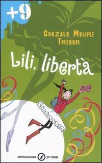 Lili, libertà - Gonzalo Moure Trenor - Libro Mondadori 2009, Junior +9 | Libraccio.it