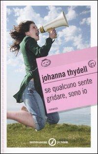 Se qualcuno sente gridare, sono io - Johanna Thydell - Libro Mondadori 2009, Gaia junior | Libraccio.it