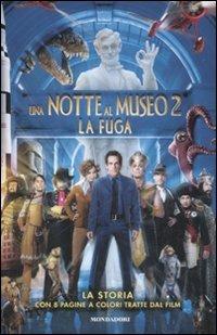Una notte al museo 2. La fuga  - Libro Mondadori 2009, Cinema. Narrativa | Libraccio.it