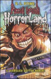 Il diabolico dottor Maniac. Horrorland. Vol. 5 - Robert L. Stine - Libro Mondadori 2009, Piccoli brividi | Libraccio.it