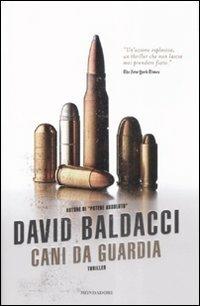 Cani da guardia - David Baldacci - Libro Mondadori 2009, Omnibus | Libraccio.it
