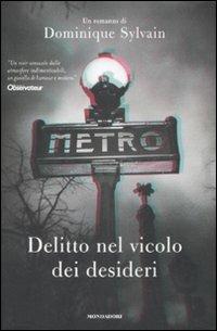 Delitto nel vicolo dei desideri - Dominique Sylvain - Libro Mondadori 2009, Omnibus | Libraccio.it