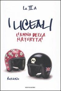 I liceali. L'anno della maturità - La III A - Libro Mondadori 2009 | Libraccio.it