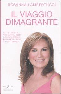 Il viaggio dimagrante - Rosanna Lambertucci - Libro Mondadori 2009, Comefare | Libraccio.it
