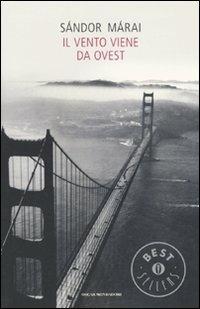 Il vento viene da Ovest - Sándor Márai - Libro Mondadori 2009, Oscar bestsellers | Libraccio.it