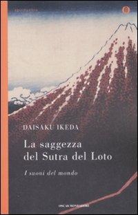 La saggezza del sutra del loto. I suoni del mondo - Daisaku Ikeda - Libro Mondadori 2009, Oscar spiritualità | Libraccio.it