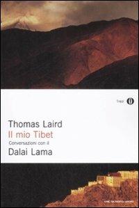 Il mio Tibet. Conversazioni con il Dalai Lama - Thomas Laird, Gyatso Tenzin (Dalai Lama) - Libro Mondadori 2009, Oscar saggi | Libraccio.it