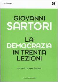 La democrazia in trenta lezioni - Giovanni Sartori - Libro Mondadori 2009, Oscar argomenti | Libraccio.it