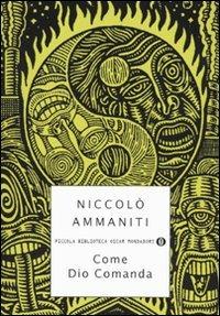Come Dio comanda - Niccolò Ammaniti - Libro Mondadori 2009, Piccola biblioteca oscar | Libraccio.it
