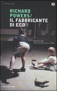 Il fabbricante di eco - Richard Powers - Libro Mondadori 2010, Oscar contemporanea | Libraccio.it
