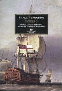 Impero. Come la Gran Bretagna ha fatto il mondo moderno - Niall Ferguson - Libro Mondadori 2009, Oscar storia | Libraccio.it