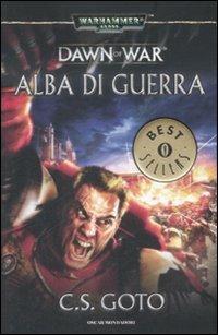 Alba di guerra. Dawn of war. Warhammer 40.000. Vol. 1 - Cassern S. Goto - Libro Mondadori 2009, Oscar bestsellers | Libraccio.it