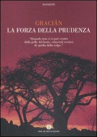 La forza della prudenza - Baltasar Gracián - Libro Mondadori 2009, Oscar saggezze | Libraccio.it