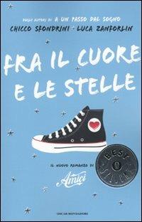 Fra il cuore e le stelle - Chicco Sfondrini, Luca Zanforlin - Libro Mondadori 2009, Oscar grandi bestsellers | Libraccio.it