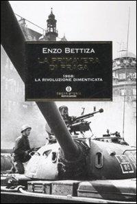 La primavera di Praga. 1968: la rivoluzione dimenticata - Enzo Bettiza - Libro Mondadori 2009, Oscar storia | Libraccio.it