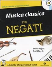 Musica classica per negati. Con CD Audio