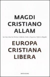 Europa cristiana libera - Magdi Cristiano Allam - Libro Mondadori 2009, Frecce | Libraccio.it