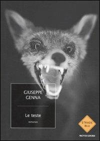 Le teste - Giuseppe Genna - Libro Mondadori 2009, Strade blu. Fiction | Libraccio.it