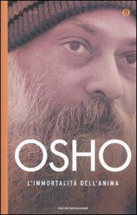 L' immortalità dell'anima - Osho - Libro Mondadori 2009, Oscar spiritualità | Libraccio.it