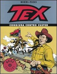Tex. Congiura contro Custer - Claudio Nizzi, Giovanni Ticci - Libro Mondadori 2009, Oscar bestsellers | Libraccio.it