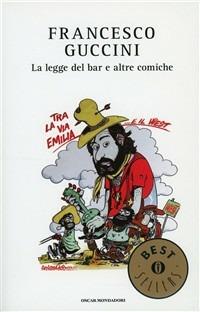 La legge del bar e altre comiche - Francesco Guccini - Libro Mondadori 2009, Oscar bestsellers | Libraccio.it