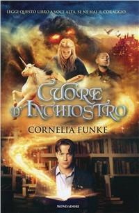 Cuore d'inchiostro - Cornelia Funke - Libro Mondadori 2009, I Grandi | Libraccio.it