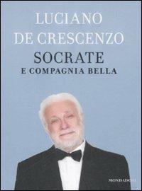 Socrate e compagnia bella - Luciano De Crescenzo - Libro Mondadori 2009, I libri di Luciano De Crescenzo | Libraccio.it