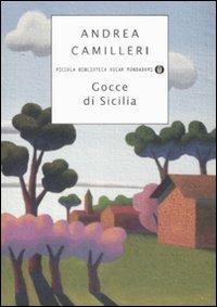 Gocce di Sicilia - Andrea Camilleri - Libro Mondadori 2009, Piccola biblioteca oscar | Libraccio.it