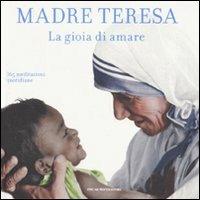 La gioia di amare. 365 meditazioni quotidiane - Teresa di Calcutta (santa) - Libro Mondadori 2009, Oscar bestsellers | Libraccio.it