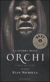 I figli del lupo. La guerra degli orchi. Vol. 1