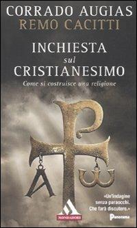 Inchiesta sul cristianesimo. Come si costruisce una religione - Corrado Augias, Remo Cacitti - Libro Mondadori 2009, I miti | Libraccio.it