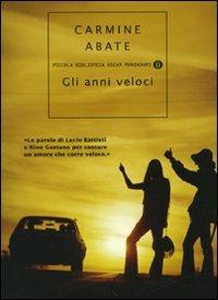 Gli anni veloci - Carmine Abate - Libro Mondadori 2009, Piccola biblioteca oscar | Libraccio.it