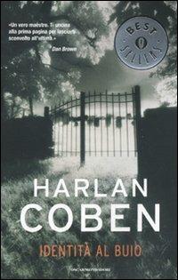 Identità al buio - Harlan Coben - Libro Mondadori 2009, Oscar bestsellers | Libraccio.it