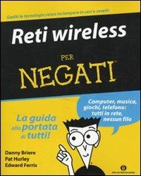 Reti wireless per negati - Danny Briere, Pat Hurley, Edward Ferris - Libro Mondadori 2009, Oscar manuali | Libraccio.it