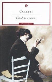 Claudine a scuola - Colette - Libro Mondadori 2010, Oscar classici moderni | Libraccio.it