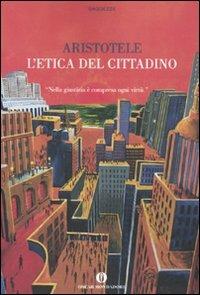 L' etica del cittadino - Aristotele - Libro Mondadori 2009, Oscar saggezze | Libraccio.it