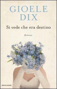Si vede che era destino - Gioele Dix - Libro Mondadori 2010, Arcobaleno | Libraccio.it