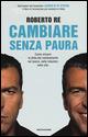 Cambiare senza paura. Come vincere la sfida del cambiamento nel lavoro, nelle relazioni, nella vita - Roberto Re - Libro Mondadori 2015, Comefare | Libraccio.it