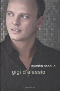 Questo sono io - Gigi D'Alessio - Libro Mondadori 2009, Ingrandimenti | Libraccio.it