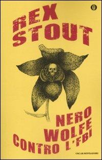 Nero Wolfe contro l'FBI - Rex Stout - Libro Mondadori 2009, Oscar gialli | Libraccio.it