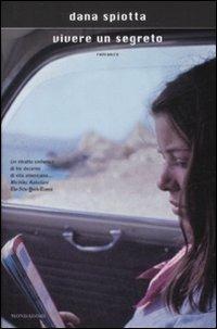 Vivere un segreto - Dana Spiotta - Libro Mondadori 2009, Scrittori italiani e stranieri | Libraccio.it