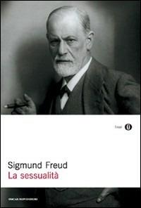 La sessualità - Sigmund Freud - Libro Mondadori 2009, Oscar saggi | Libraccio.it
