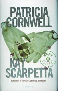 Kay Scarpetta - Patricia D. Cornwell - Libro Mondadori 2009, Oscar grandi bestsellers | Libraccio.it
