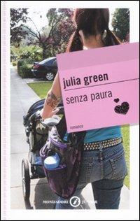 Senza paura - Julia Green - Libro Mondadori 2009, Gaia junior | Libraccio.it