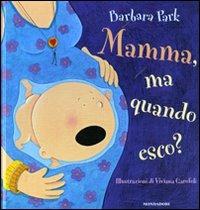 Mamma, ma quando esco? Ediz. illustrata - Barbara Park, Viviana Garofoli - Libro Mondadori 2009, Leggere le figure | Libraccio.it