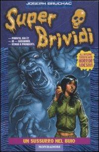 Un sussurro nel buio - Joseph Bruchac - Libro Mondadori 2009, Super brividi | Libraccio.it