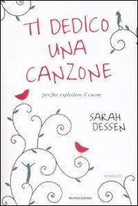 Ti dedico una canzone - Sarah Dessen - Libro Mondadori 2009, Chrysalide | Libraccio.it