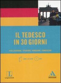Il tedesco in 30 giorni. Per lavorare, studiare, viaggiare, conoscere. Con CD Audio formato MP3 - Angelika G. Beck - Libro Mondadori 2009 | Libraccio.it