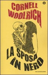La sposa in nero - Cornell Woolrich - Libro Mondadori 2009, Oscar gialli | Libraccio.it