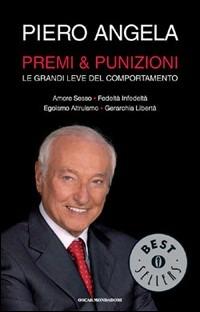 Premi & punizioni. Le grandi leve del comportamento - Piero Angela - Libro Mondadori 2009, Oscar bestsellers | Libraccio.it